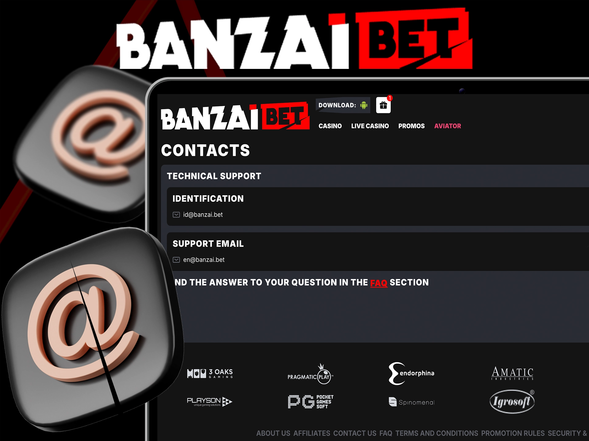 Use Email to get in touch with Banzai Bet support.