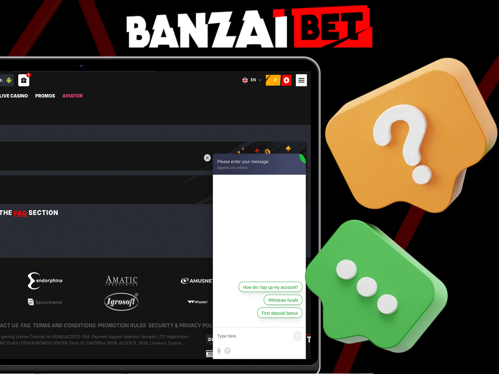 Use the online chat if you have any questions at Banzai Bet Casino.